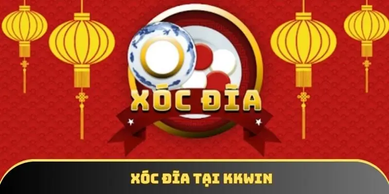 Thông tin chung về game xóc đĩa tại KKWIN