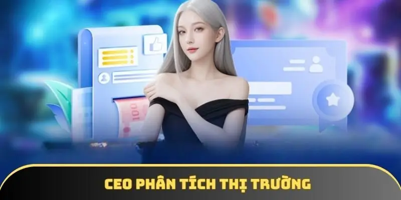 CEO phân tích thị trường