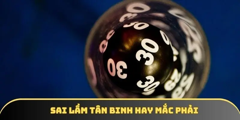 Sai lầm tân binh hay mắc phải