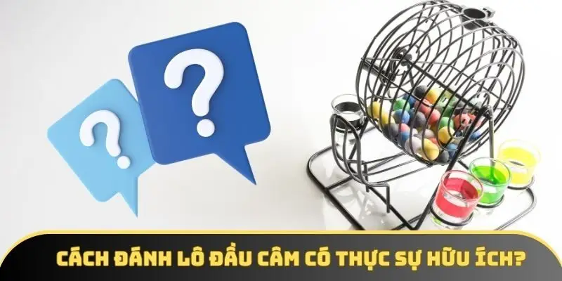 Cách đánh lô đầu câm có thực sự hữu ích?
