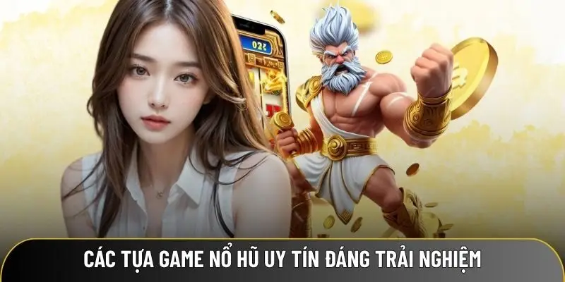 Các tựa game nổ hũ uy tín đáng trải nghiệm tại KKWIN