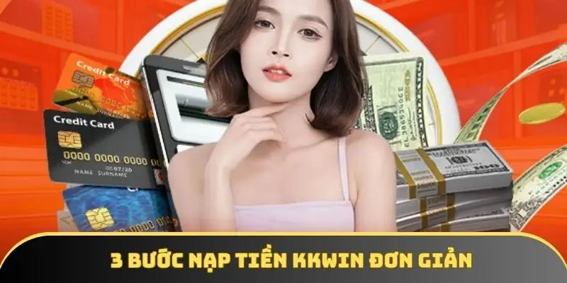 3 bước nạp tiền KKWIN đơn giản 